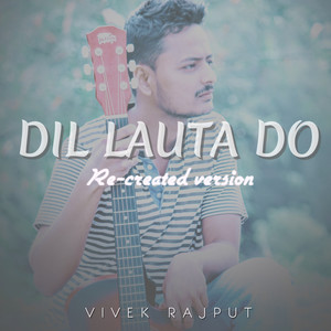 Dil Lauta Do (Re-Created Version)