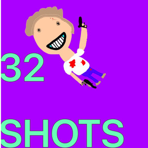 32 Shots (Explicit)