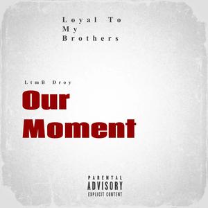 Our Moment (feat. LtmbMurda) [Explicit]