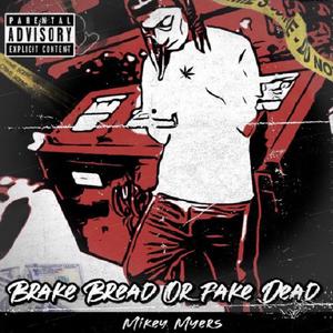 Brake Bread or Fake Dead (Explicit)