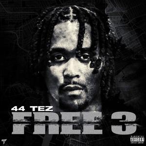 Free 3 (feat. 44 TEZ & 30Blu P3) (Explicit)