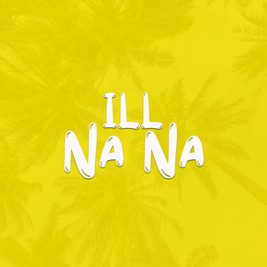 Ill Na Na (Explicit)