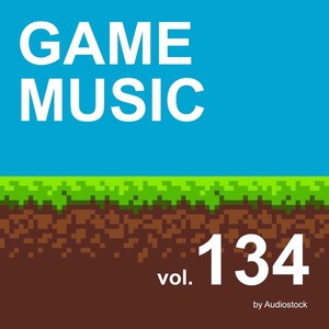 GAME MUSIC, Vol. 134 -Instrumental BGM- by Audiostock