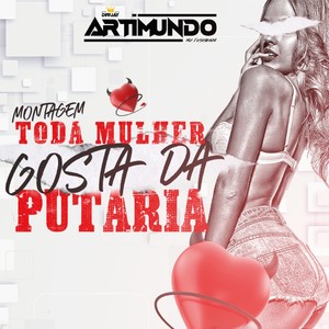 Montagem Toda Mulher Gosta de Putaria (Explicit)