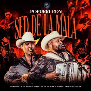 Popurri Con Sed De La Mala (feat. Gerardo Mercado)