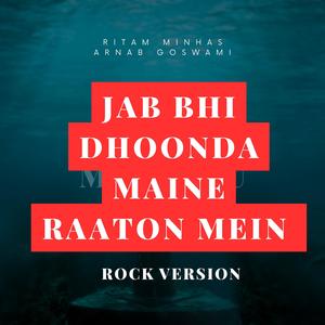 Jab bhi dhoonda maine raaton mein (feat. Ritam Minhas) (Rock Version)