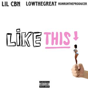 Like This (feat. Low The Great, RONRONTHEPRODUCER & SantanaWildin) [Explicit]