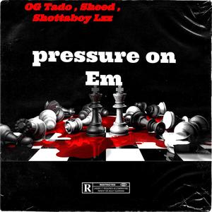 Pressure on em (feat. Sheed & Shottaboy lzz) [Explicit]