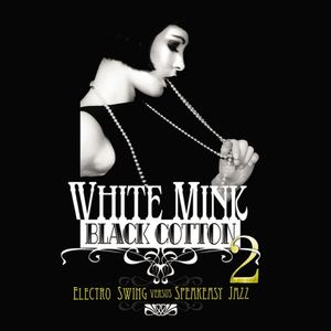 White Mink: Black Cotton, Vol. 2(Electro Swing vs Speakeasy Jazz)