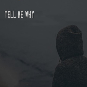 Tell Me Why