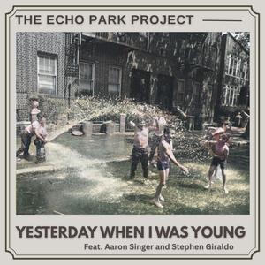 Yesterday When I Was Young (feat. Aaron Singer & Stephen Giraldo)