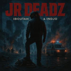 Jr Deadz (feat. Indjo|Explicit)