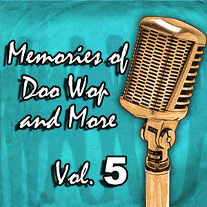 Memories of Doo Wop and More, Vol. 5