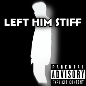 Left Him Stiff (Explicit)