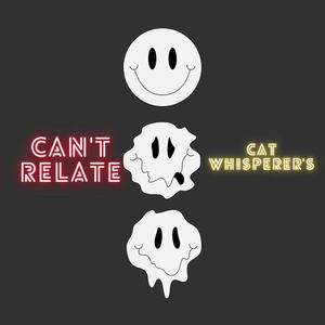 Can't Relate (feat. Cat Whisperer's & Wonder Bread) [Explicit]