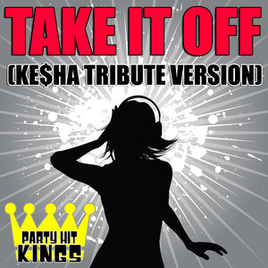 Take It Off (Ke$ha Tribute Version)
