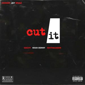 Cut It (feat. Beathacase_YR, Geechy Patron & Mash Skinny) (Explicit)