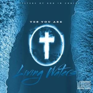 Yes you are living water (feat. Sisters of of God in Christ) (Radio Edit)