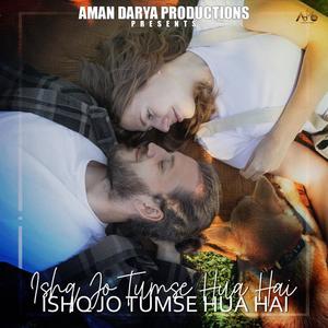 Ishq Jo Tumse Hua (feat. Nishant Das Adhikari)