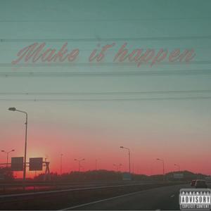 Make it Happen (feat. ****PreVail) [Explicit]