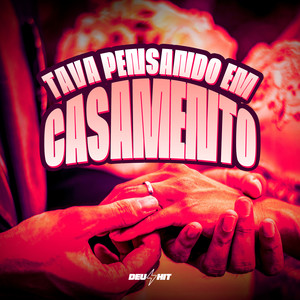 Tava Pensando em Casamento (Explicit)