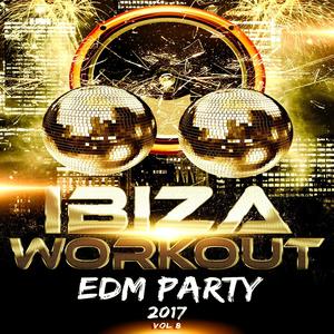 Ibiza Workout EDM 2017 Vol. 8