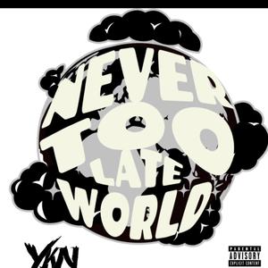 Never Too Late X YouKnowNun World (Explicit)