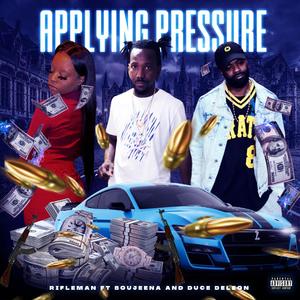 Applying Pressure (feat. Duce Deleon   & BoujeeNae) (Explicit)
