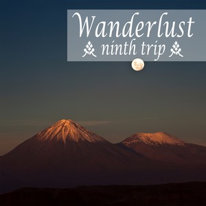 Wanderlust - Ninth Trip