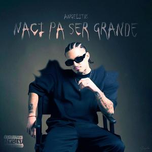 NACI PA SER GRANDE (Explicit)