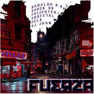 Fuerza(feat. Shock Sk, Fatjester, Profetal, Pelk & DJ Juan) (Explicit)