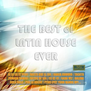 The Best Of Latin House Ever