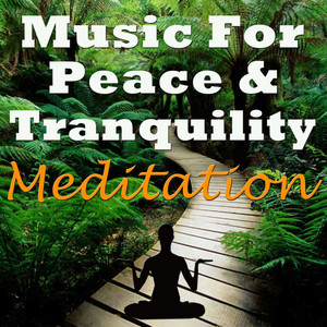 Music for Peace & Tranquility - Meditation