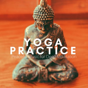 Yoga Practice: Peaceful Music for Deep Meditation, Asian Zen Music, Nature Melody