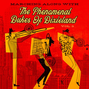 Marching Along With...the Phenomenal Dukes of Dixieland, Volume 3