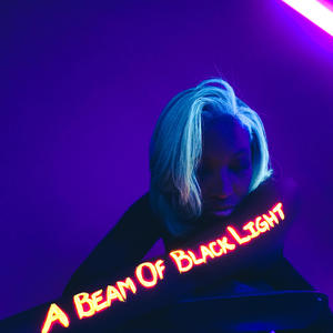 A Beam of Black Light (Deluxe) [Explicit]