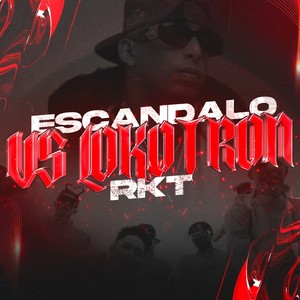 ESCANDALO VS LOKOTRON (RKT) (Remix)