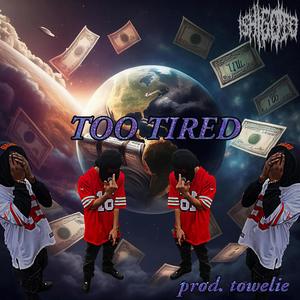 TOO TIRED (feat. towelie.prod & bomoneybg) [Explicit]