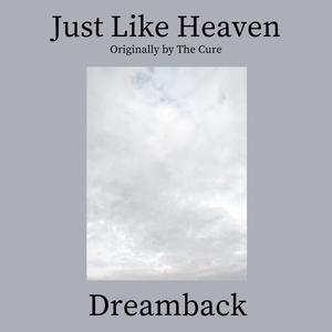 Dreamback - Just Like Heaven