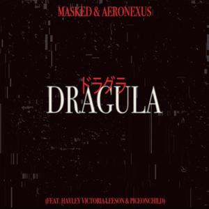 Dragula (feat. Hayley Victoria Leeson & Pigeonchild)