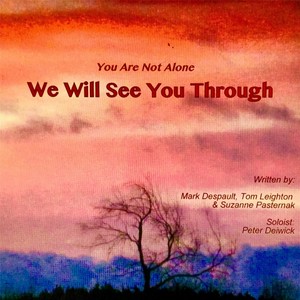 (You Are Not Alone) We Will See You Through [feat. Tom Leighton & Mark Despault]