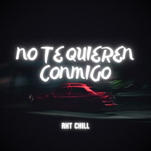 No Te Quieren Conmigo (RKT Chill) [Remix] [Explicit]