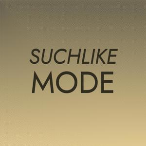 Suchlike Mode