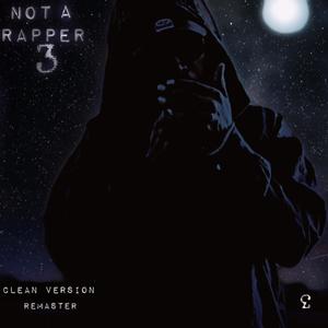 Not A Rapper 3 (Remaster)