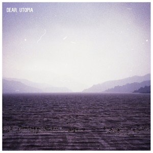 Dear, Utopia