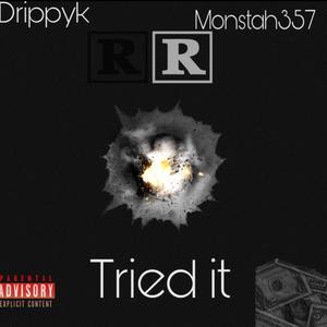 Tried it (feat. MONSTAH357) (Explicit)