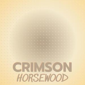 Crimson Horsewood