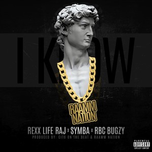 I Know(feat. Rexx Life Raj, Symba & Rbc Bugzy) (Explicit)