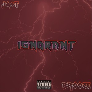 Ignorant (feat. Brooze) [Explicit]