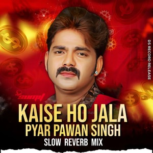 Kaise Ho Jala Pyar (Slow Reverb)